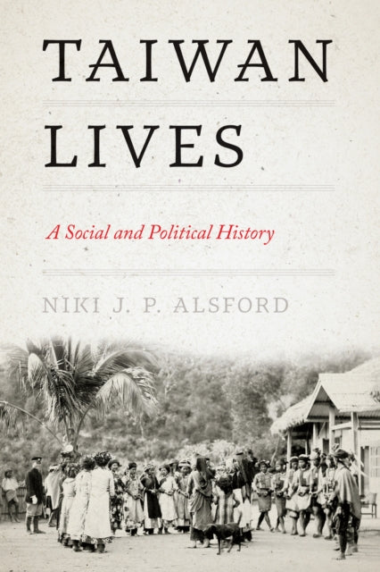 Book cover of: Taiwan Lives. By: Niki J. P. Alsford
