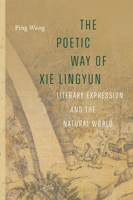 Book cover of: Poetic Way of Xie Lingyun. By: Ping Wang