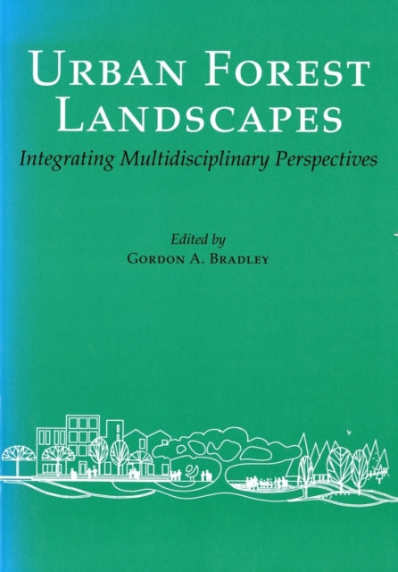 Book cover of: Urban Forest Landscapes. By: Gordon A. Bradley