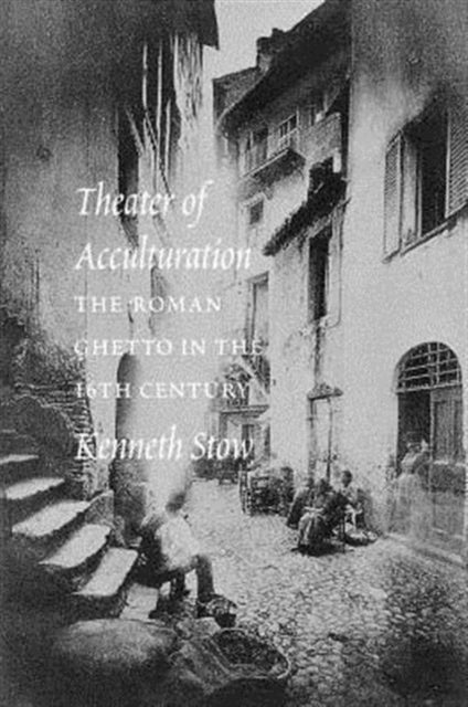 Book cover of: Theater of Acculturation. By: Kenneth R. Stow