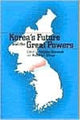 Book cover of: Korea's Future and the Great Powers