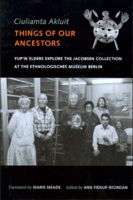 Book cover of: Ciuliamta Akluit / Things of Our Ancestors