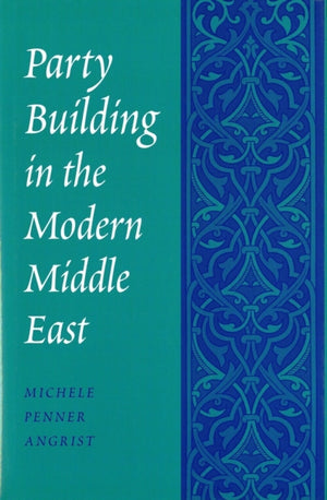 Party Building in the Modern Middle East