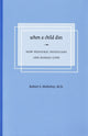 Book cover of: When a Child Dies. By: Robert S. McKelvey