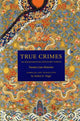 Book cover of: True Crimes in Eighteenth-Century China. By: Robert E. Hegel