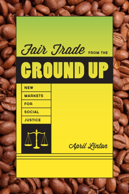 Book cover of: Fair Trade from the Ground Up. By: April Linton