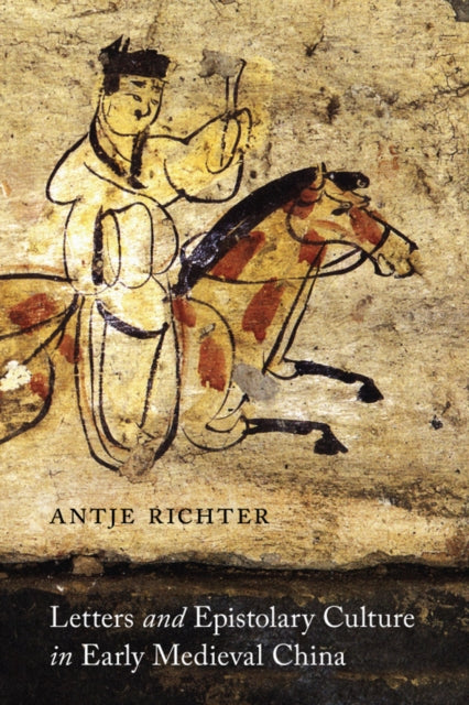 Book cover of: Letters and Epistolary Culture in Early Medieval China