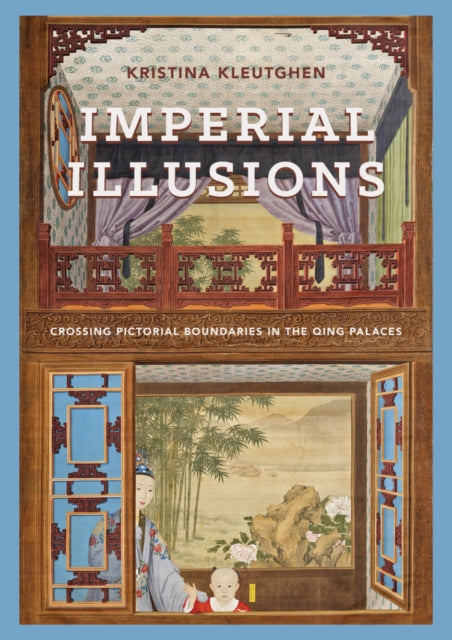 Book cover of: Imperial Illusions. By: Kristina Kleutghen