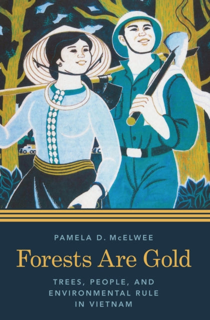 Book cover of: Forests Are Gold. By: Pamela D. McElwee