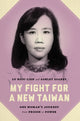 Book cover of: My Fight for a New Taiwan. By: Hsiu-lien Lu