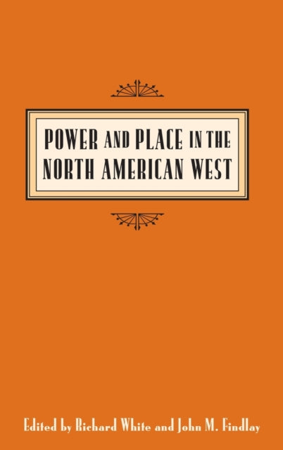 Book cover of: Power and Place in the North American West. By: John M. Findlay