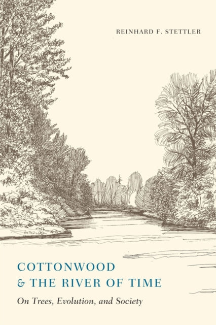 Book cover of: Cottonwood and the River of Time. By: Reinhard F. Stettler