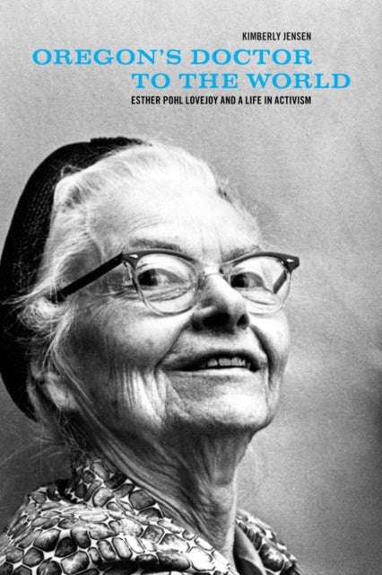 Book cover of: Oregon's Doctor to the World. By: Kimberly Jensen