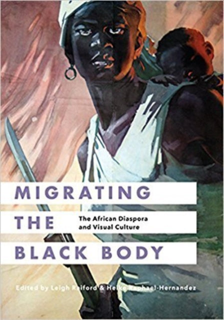 Book cover of: Migrating the Black Body. By: Leigh Raiford