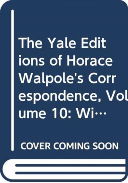 Book cover of: Yale Editions of Horace Walpole's Correspondence, Volume 10. By: Horace Walpole