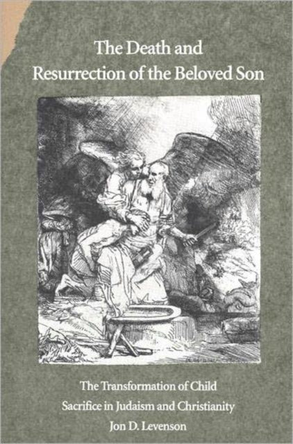 Book cover of: Death and Resurrection of the Beloved Son. By: Jon D. Levenson