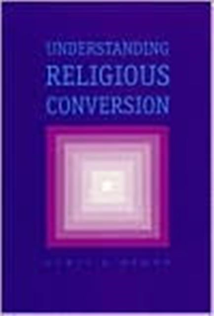 Book cover of: Understanding Religious Conversion. By: Lewis R. Rambo