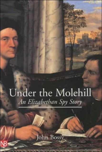 Book cover of: Under the Molehill. By: John Bossy