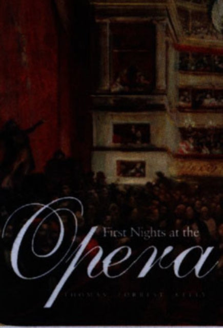 Book cover of: First Nights at the Opera. By: Thomas Forrest Kelly
