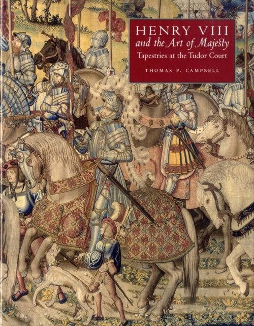 Book cover of: Henry VIII and the Art of Majesty. By: Thomas P Campbell, Thomas P. Campbell