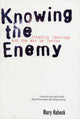 Book cover of: Knowing the Enemy. By: Mary R. Habeck