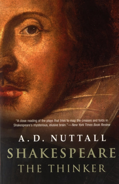 Shakespeare the Thinker 9780300136296 Nuttall, A. D.