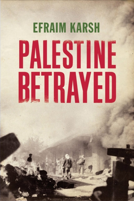 Palestine Betrayed 9780300172348 Efraim Karsh
