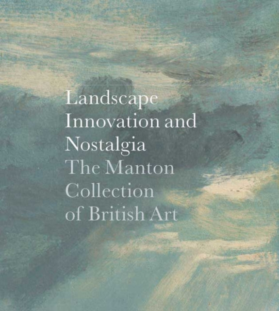 Book cover of: Landscape, Innovation, and Nostalgia. By: Sterling and Francine Clark Art Institute