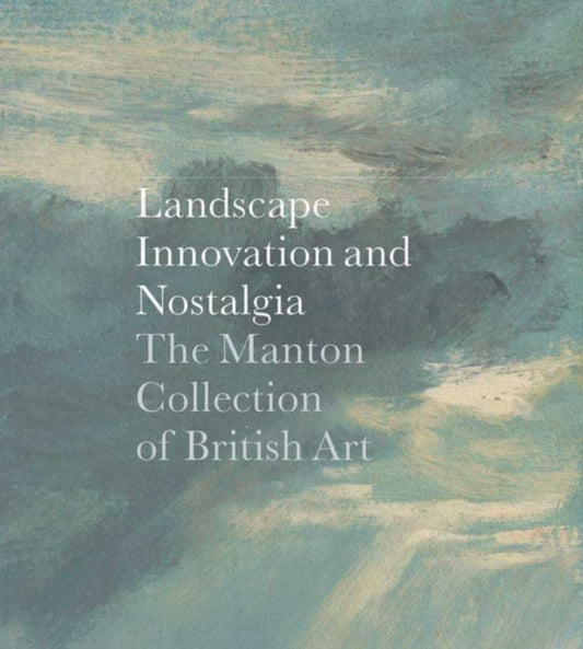 Book cover of: Landscape, Innovation, and Nostalgia. By: Sterling and Francine Clark Art Institute