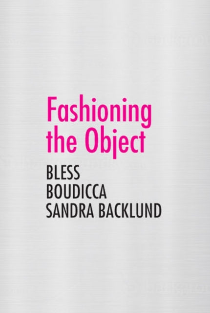 Book cover of: Fashioning the Object. By: Zoë Ryan