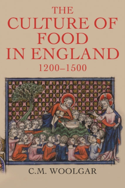 Book cover of: Culture of Food in England, 1200-1500. By: Woolgar, C. M.