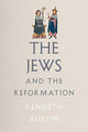 Book cover of: Jews and the Reformation. By: Kenneth Austin