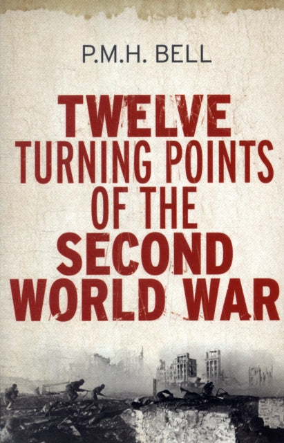 Book cover of: Twelve Turning Points of the Second World War. By: Philip Bell