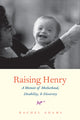 Book cover of: Raising Henry. By: Rachel Adams