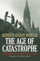 Book cover of: Age of Catastrophe. By: Heinrich August Winkler