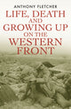 Book cover of: Life, Death, and Growing Up on the Western Front. By: Anthony Fletcher