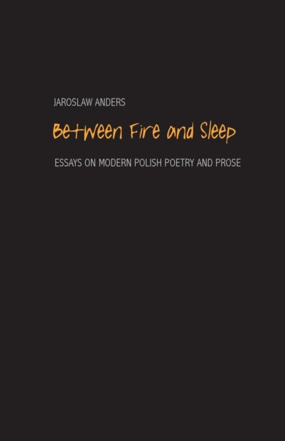 Book cover of: Between Fire and Sleep. By: Jaroslaw Anders