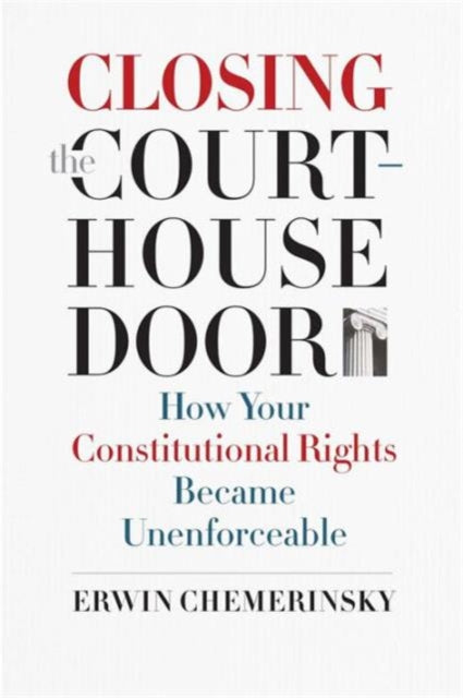 Book cover of: Closing the Courthouse Door. By: Erwin Chemerinsky