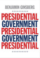 Book cover of: Presidential Government. By: Benjamin Ginsberg