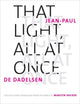 Book cover of: That Light, All at Once. By: Jean Paul de Dadelsen