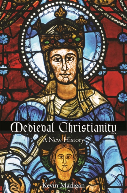 Book cover of: Medieval Christianity. By: Kevin Madigan