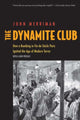 Book cover of: Dynamite Club. By: John M. Merriman