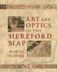 Book cover of: Art and Optics in the Hereford Map. By: Marcia A. Kupfer
