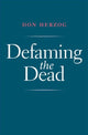 Book cover of: Defaming the Dead. By: Don Herzog