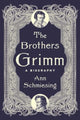 Brothers Grimm, A Biography 9780300221756 Ann Schmiesing