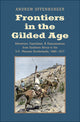 Book cover of: Frontiers in the Gilded Age. By: Andrew Offenburger