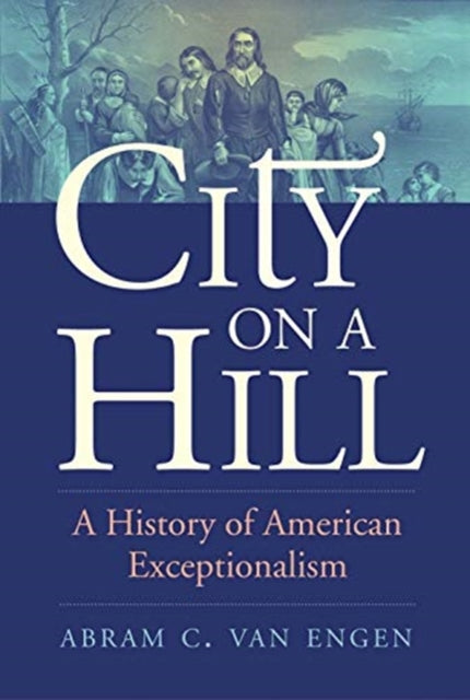 Book cover of: City on a Hill. By: Abram C. Van Engen