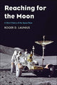 Book cover of: Reaching for the Moon. By: Roger D. Launius