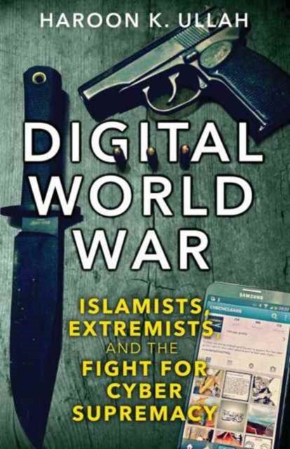 Book cover of: Digital World War. By: Haroon K. Ullah