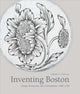 Book cover of: Inventing Boston. By: Edward Cooke